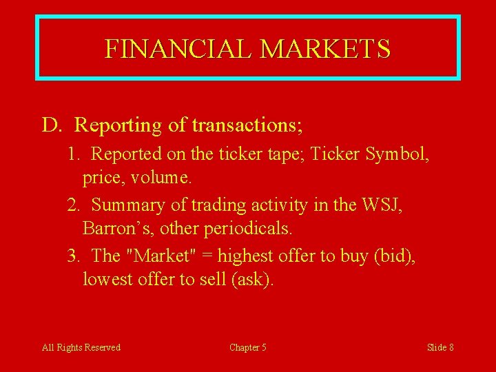 FINANCIAL MARKETS D. Reporting of transactions; 1. Reported on the ticker tape; Ticker Symbol,