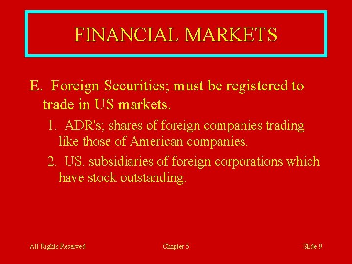 FINANCIAL MARKETS E. Foreign Securities; must be registered to trade in US markets. 1.