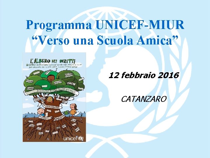 Programma UNICEF-MIUR “Verso una Scuola Amica” 12 febbraio 2016 CATANZARO 