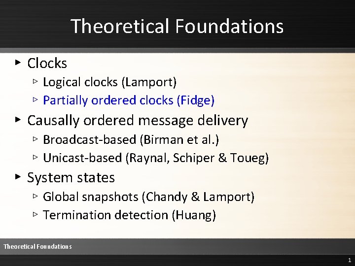 Theoretical Foundations ▸ Clocks ▹ Logical clocks (Lamport) ▹ Partially ordered clocks (Fidge) ▸