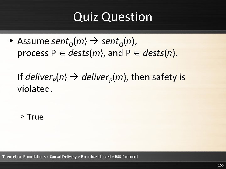 Quiz Question ▸ Assume sent. Q(m) sent. Q(n), process P ∈ dests(m), and P