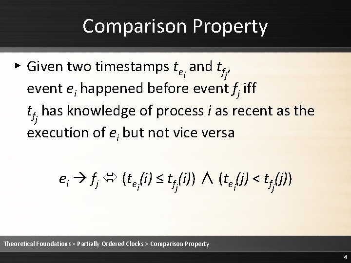 Comparison Property ▸ Given two timestamps tei and tfj, event ei happened before event