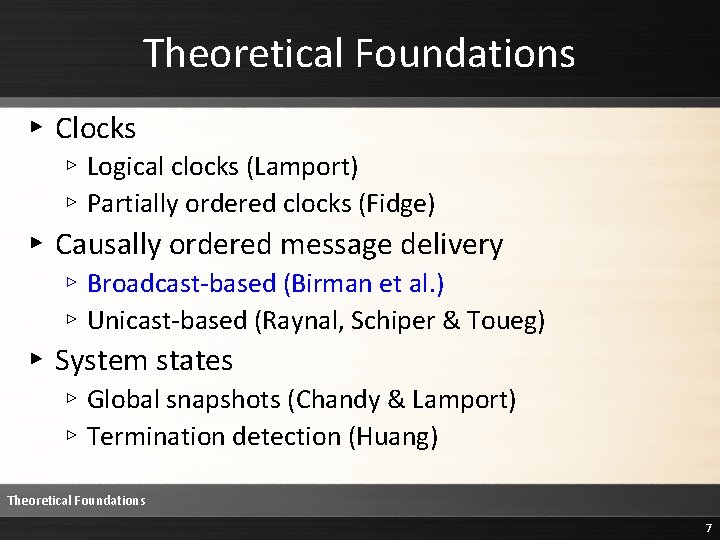 Theoretical Foundations ▸ Clocks ▹ Logical clocks (Lamport) ▹ Partially ordered clocks (Fidge) ▸