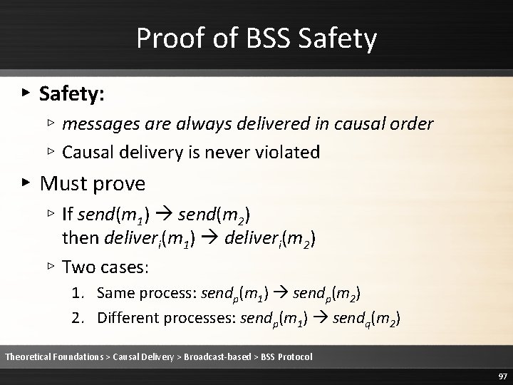 Proof of BSS Safety ▸ Safety: ▹ messages are always delivered in causal order