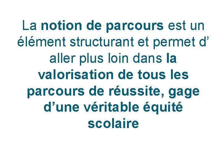 La notion de parcours est un élément structurant et permet d’ aller plus loin