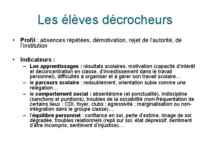 Les élèves décrocheurs • Profil : absences répétées, démotivation, rejet de l’autorité, de l’institution