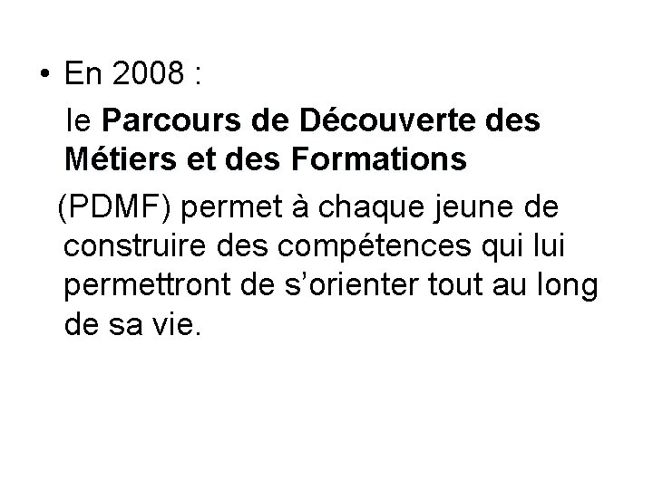  • En 2008 : le Parcours de Découverte des Métiers et des Formations