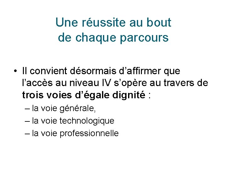 Une réussite au bout de chaque parcours • Il convient désormais d’affirmer que l’accès