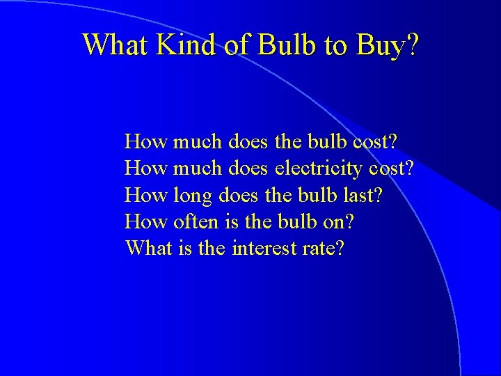 What Kind of Bulb to Buy? How much does the bulb cost? How much