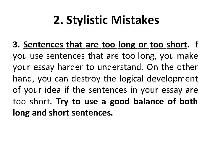 2. Stylistic Mistakes 3. Sentences that are too long or too short. If you