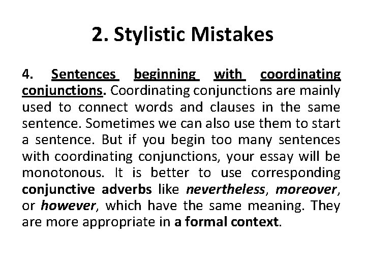2. Stylistic Mistakes 4. Sentences beginning with coordinating conjunctions. Coordinating conjunctions are mainly used