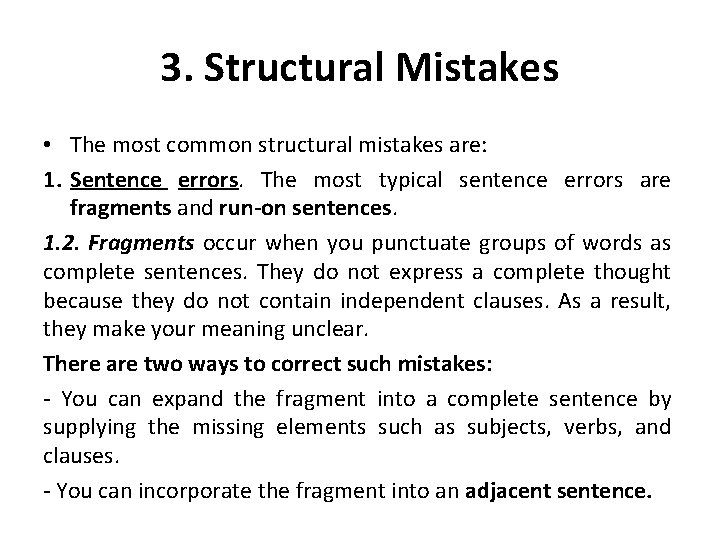 3. Structural Mistakes • The most common structural mistakes are: 1. Sentence errors. The