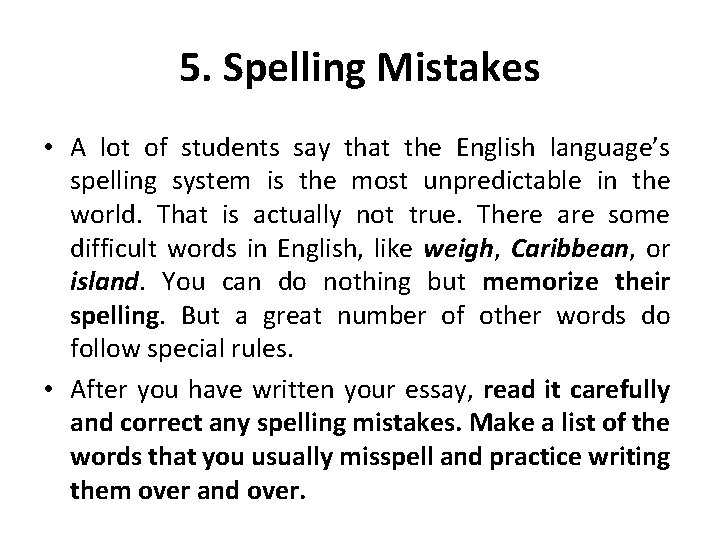 5. Spelling Mistakes • A lot of students say that the English language’s spelling