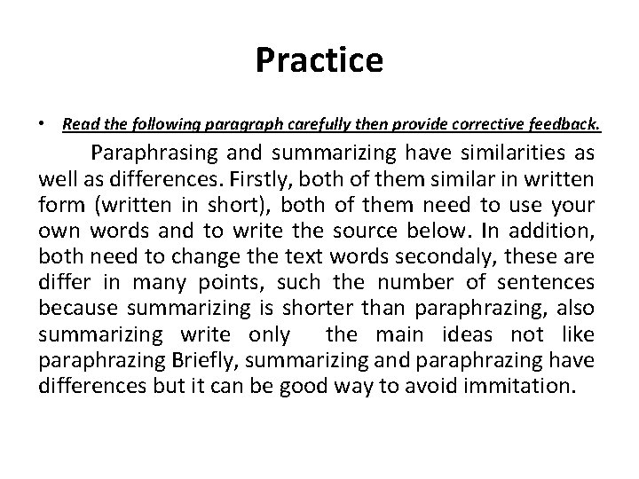 Practice • Read the following paragraph carefully then provide corrective feedback. Paraphrasing and summarizing