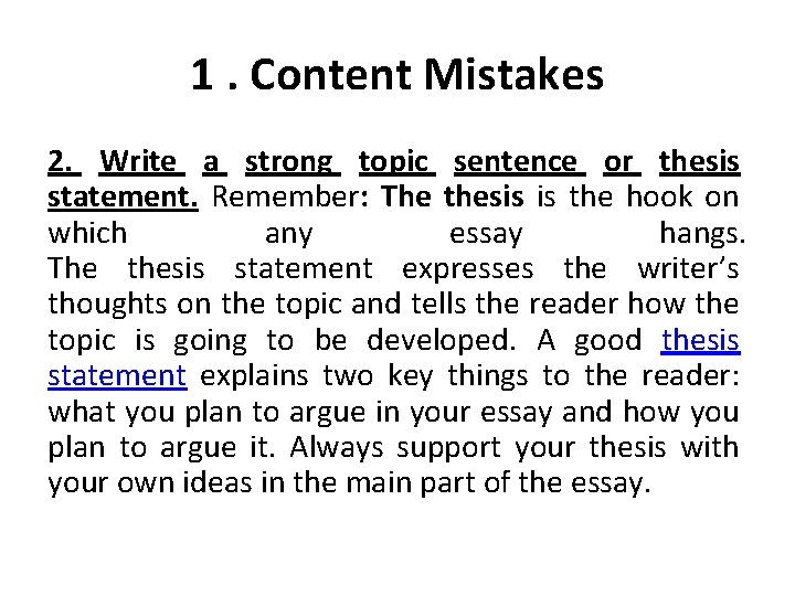 1. Content Mistakes 2. Write a strong topic sentence or thesis statement. Remember: The