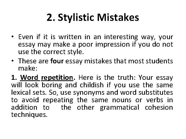 2. Stylistic Mistakes • Even if it is written in an interesting way, your