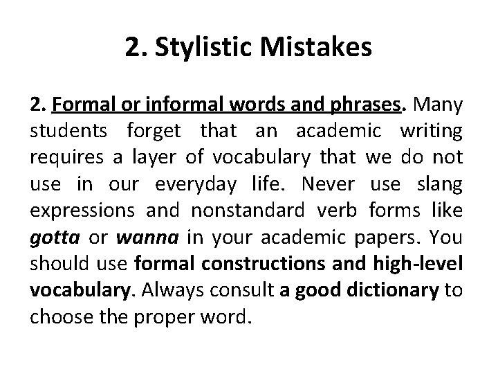 2. Stylistic Mistakes 2. Formal or informal words and phrases. Many students forget that