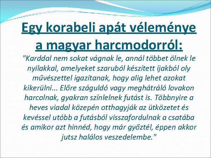 Egy korabeli apát véleménye a magyar harcmodorról: "Karddal nem sokat vágnak le, annál többet Egy korabeli apát véleménye a magyar harcmodorról: "Karddal nem sokat vágnak le, annál többet