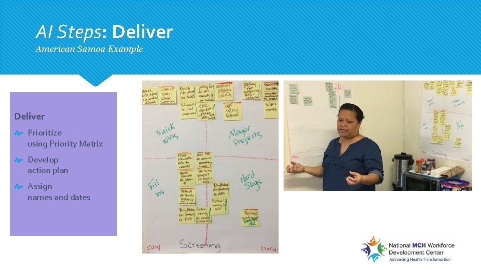 AI Steps: Deliver American Samoa Example Deliver Prioritize using Priority Matrix Develop action plan AI Steps: Deliver American Samoa Example Deliver Prioritize using Priority Matrix Develop action plan