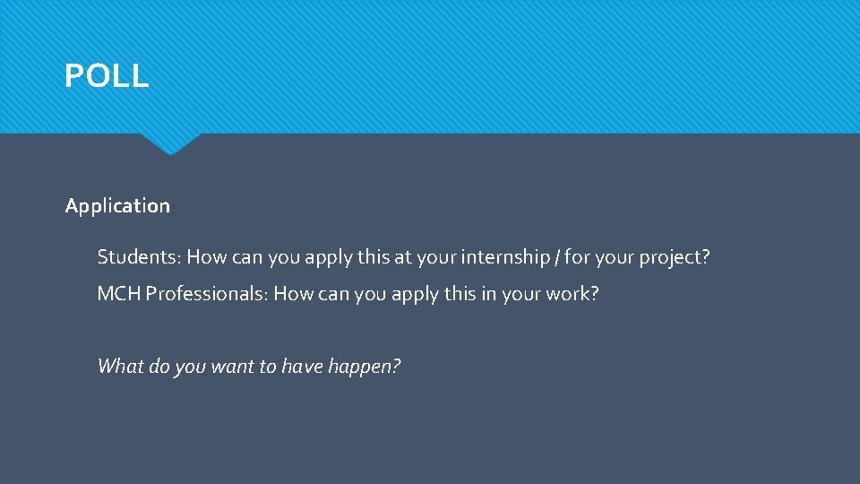 POLL Application Students: How can you apply this at your internship / for your POLL Application Students: How can you apply this at your internship / for your