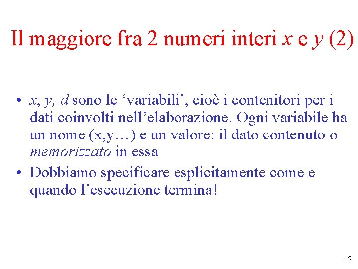 Il maggiore fra 2 numeri interi x e y (2) • x, y, d Il maggiore fra 2 numeri interi x e y (2) • x, y, d