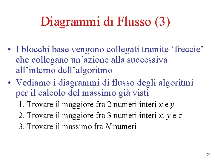 Diagrammi di Flusso (3) • I blocchi base vengono collegati tramite ‘freccie’ che collegano