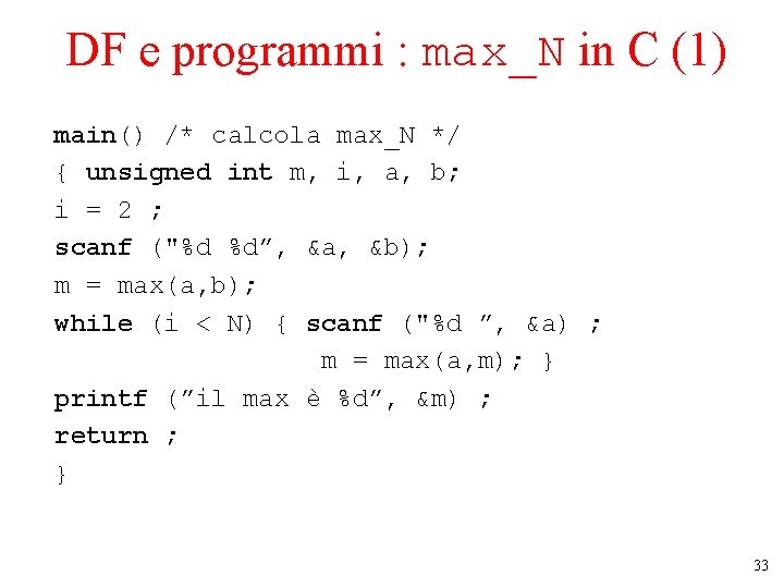 DF e programmi : max_N in C (1) main() /* calcola max_N */ {