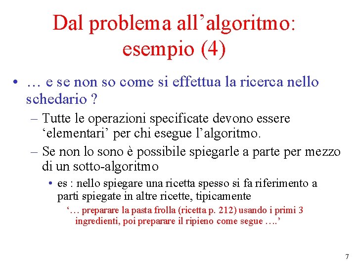 Dal problema all’algoritmo: esempio (4) • … e se non so come si effettua