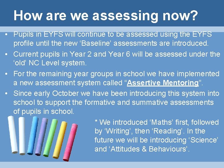 How are we assessing now? • Pupils in EYFS will continue to be assessed