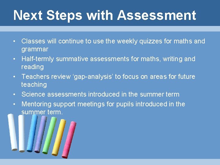 Next Steps with Assessment • Classes will continue to use the weekly quizzes for