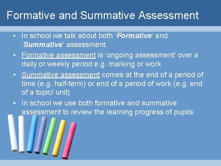 Formative and Summative Assessment • In school we talk about both ‘Formative’ and ‘Summative’