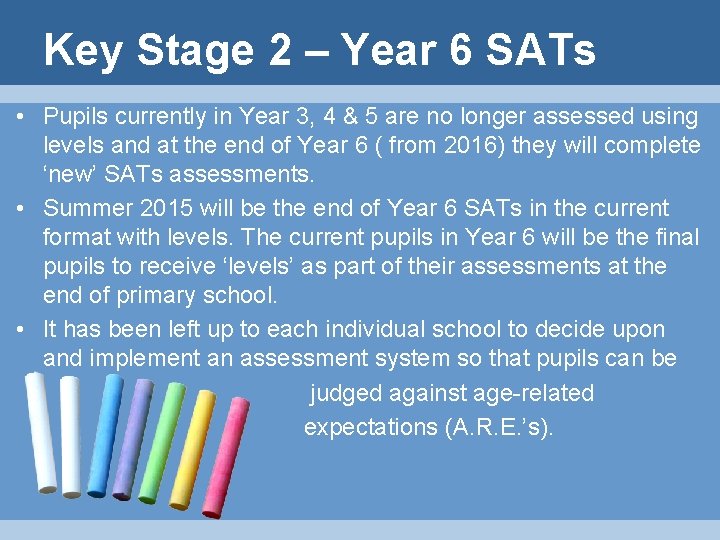 Key Stage 2 – Year 6 SATs • Pupils currently in Year 3, 4