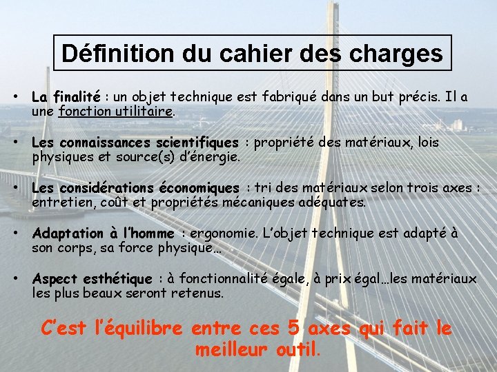 Définition du cahier des charges • La finalité : un objet technique est fabriqué