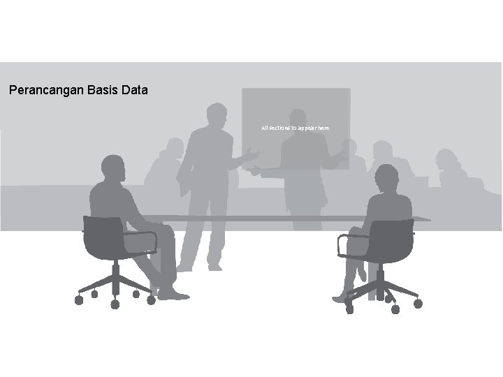 Perancangan Basis Data All sections to appear here 