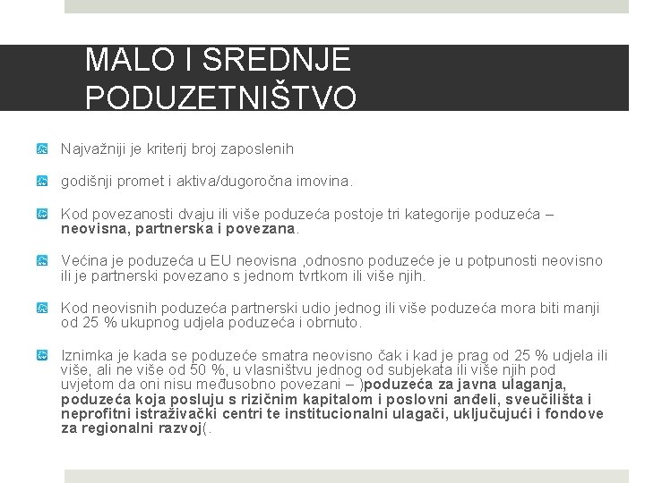 MALO I SREDNJE PODUZETNIŠTVO Najvažniji je kriterij broj zaposlenih godišnji promet i aktiva/dugoročna imovina.