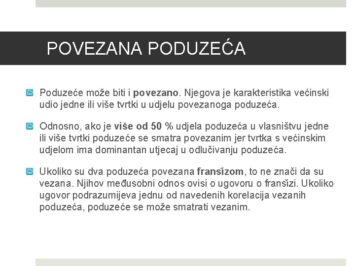 POVEZANA PODUZEĆA Poduzeće može biti i povezano. Njegova je karakteristika većinski udio jedne ili