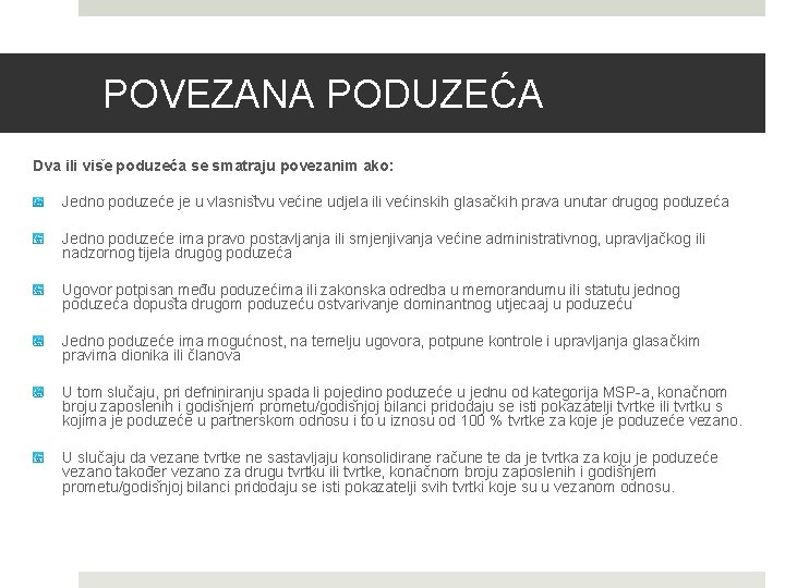 POVEZANA PODUZEĆA Dva ili vis e poduzeća se smatraju povezanim ako: Jedno poduzeće je