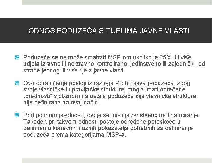 ODNOS PODUZEĆA S TIJELIMA JAVNE VLASTI Poduzeće se ne može smatrati MSP-om ukoliko je