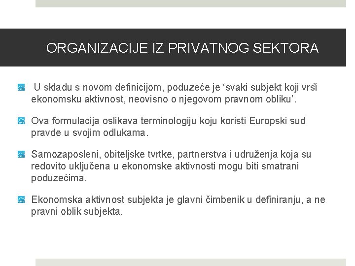 ORGANIZACIJE IZ PRIVATNOG SEKTORA U skladu s novom definicijom, poduzeće je ‘svaki subjekt koji