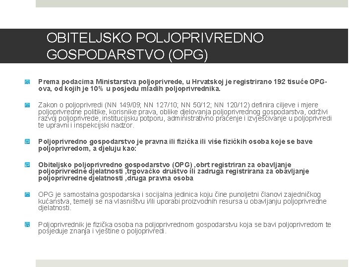 OBITELJSKO POLJOPRIVREDNO GOSPODARSTVO (OPG) Prema podacima Ministarstva poljoprivrede, u Hrvatskoj je registrirano 192 tisuće