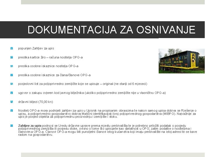 DOKUMENTACIJA ZA OSNIVANJE popunjen Zahtjev za upis preslika kartice žiro – računa nositelja OPG-a
