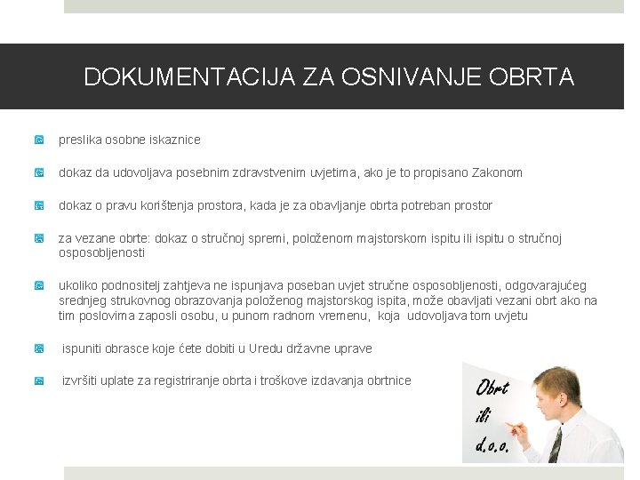 DOKUMENTACIJA ZA OSNIVANJE OBRTA preslika osobne iskaznice dokaz da udovoljava posebnim zdravstvenim uvjetima, ako