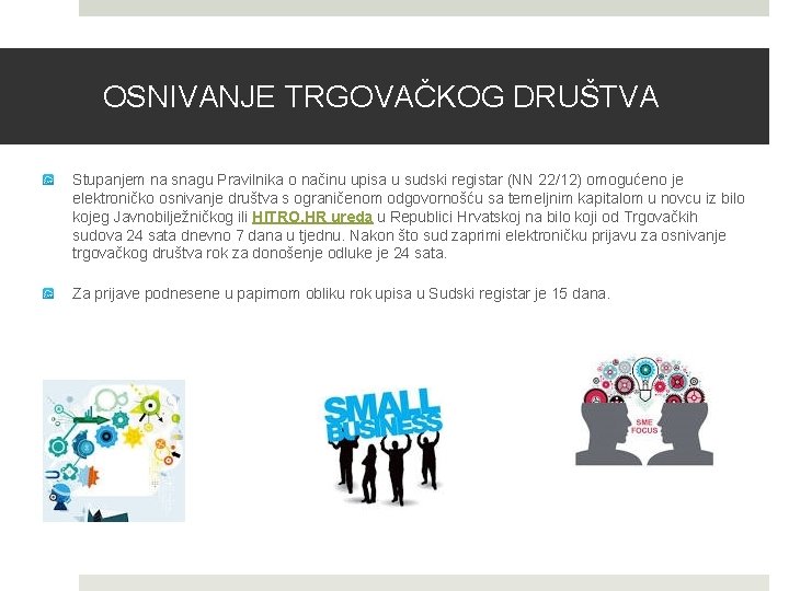 OSNIVANJE TRGOVAČKOG DRUŠTVA Stupanjem na snagu Pravilnika o načinu upisa u sudski registar (NN