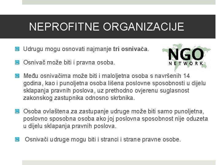 NEPROFITNE ORGANIZACIJE Udrugu mogu osnovati najmanje tri osnivača. Osnivač može biti i pravna osoba.