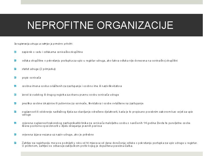 NEPROFITNE ORGANIZACIJE Za registraciju udruge uz zahtjev je potrebno priložiti: zapisnik o radu i