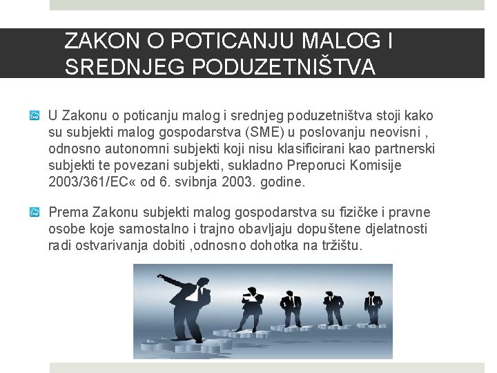 ZAKON O POTICANJU MALOG I SREDNJEG PODUZETNIŠTVA U Zakonu o poticanju malog i srednjeg