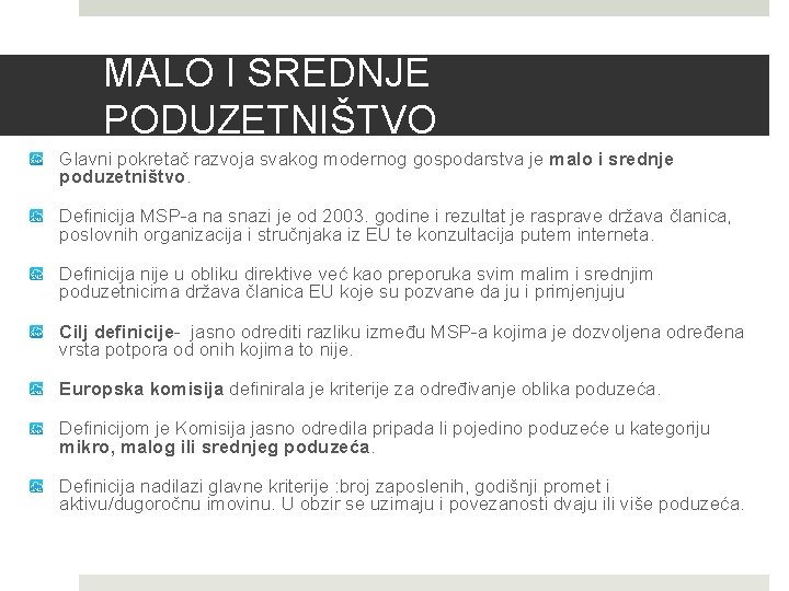 MALO I SREDNJE PODUZETNIŠTVO Glavni pokretač razvoja svakog modernog gospodarstva je malo i srednje