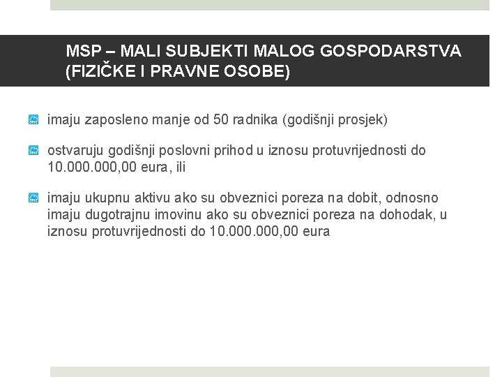 MSP – MALI SUBJEKTI MALOG GOSPODARSTVA (FIZIČKE I PRAVNE OSOBE) imaju zaposleno manje od