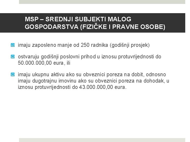 MSP – SREDNJI SUBJEKTI MALOG GOSPODARSTVA (FIZIČKE I PRAVNE OSOBE) imaju zaposleno manje od
