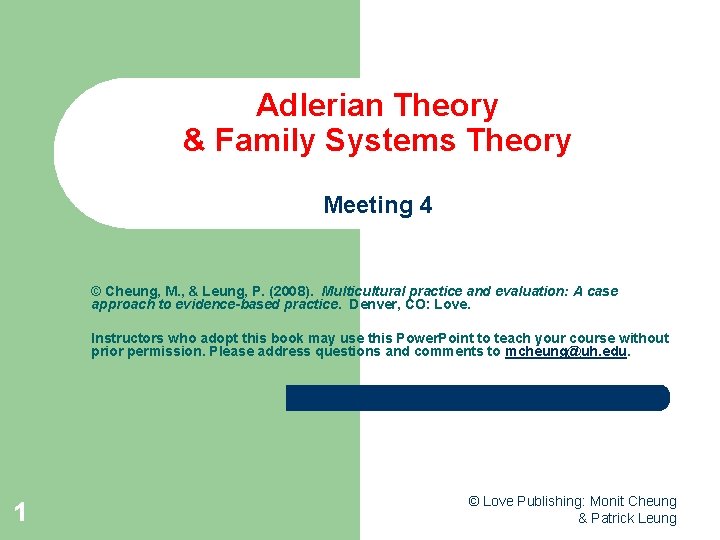 Adlerian Theory & Family Systems Theory Meeting 4 © Cheung, M. , & Leung,